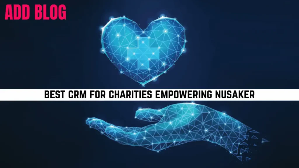 best crm for charities empowering nusaker