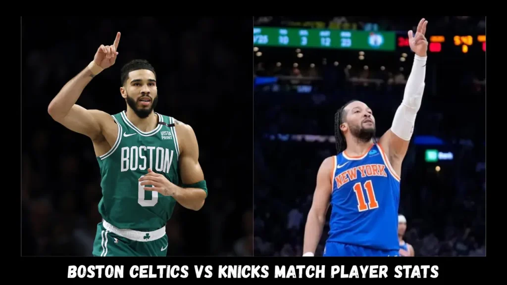 boston celtics vs knicks match player stats