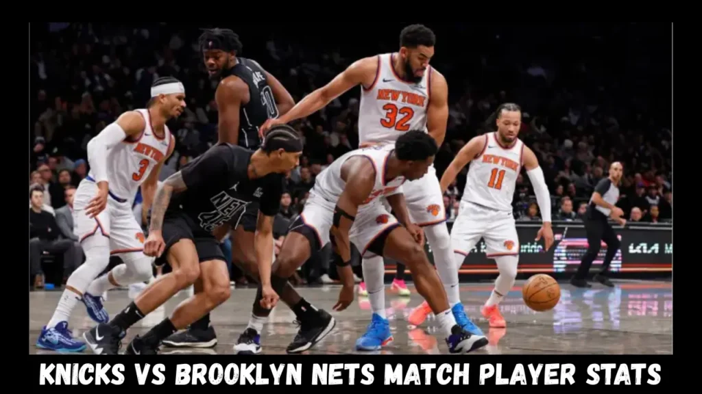 knicks vs brooklyn nets match player stats