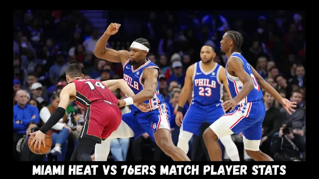 miami heat vs 76ers match player stats