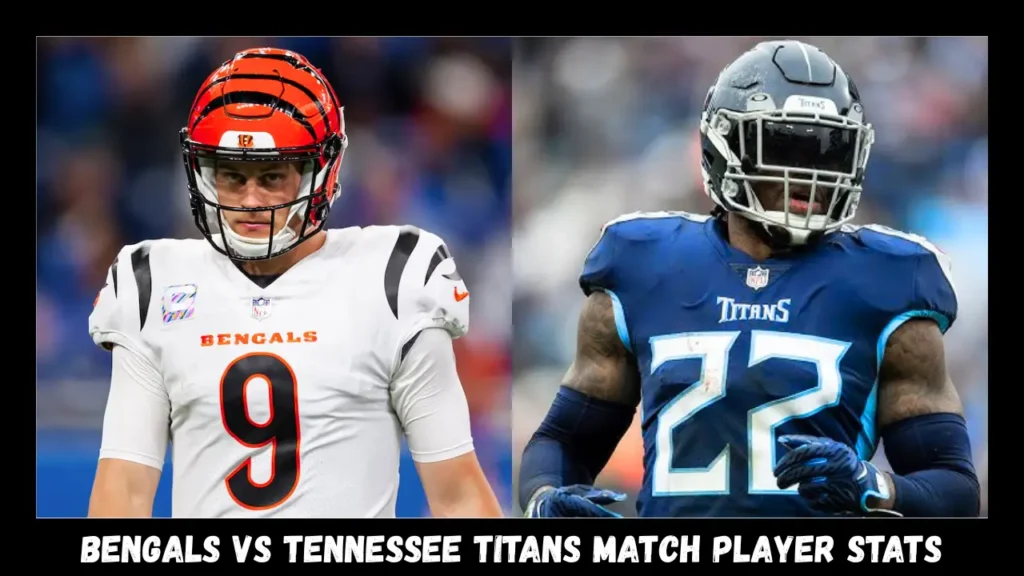 Bengals vs Tennessee Titans Match Player Stats