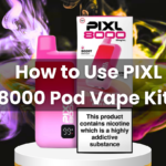 How to Use PIXL 8000 Pod Vape Kit?